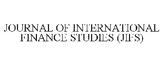 JOURNAL OF INTERNATIONAL FINANCE STUDIES (JIFS)