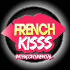 FRENCH KISSS INTERCONTINENTAL