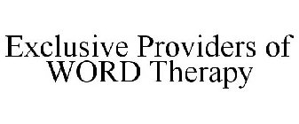 EXCLUSIVE PROVIDERS OF WORD THERAPY