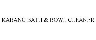 KABANG BATH & BOWL CLEANER