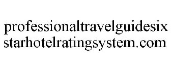 PROFESSIONALTRAVELGUIDESIXSTARHOTELRATINGSYSTEM.COM