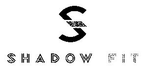 S SHADOW FIT