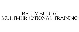 BELLY BUDDY MULTI-DIRECTIONAL TRAINING
