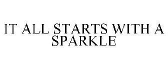 IT ALL STARTS WITH A SPARKLE