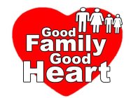 GOOD FAMILY GOOD HEART