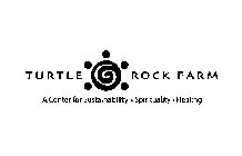 TURTLE ROCK FARM A CENTER FOR SUSTAINABILITY - SPIRITUALITY - HEALING