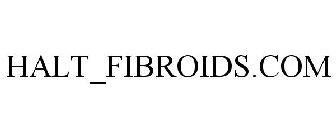 HALT_FIBROIDS.COM