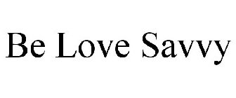 BE LOVE SAVVY