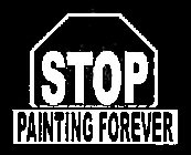 STOP PAINTING FOREVER