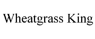 WHEATGRASS KING