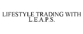 LIFESTYLE TRADING WITH L.E.A.P.S.