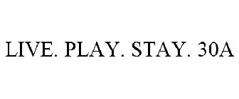 LIVE. PLAY. STAY. 30A