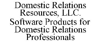 DOMESTIC RELATIONS RESOURCES, LLC. SOFTWARE PRODUCTS FOR DOMESTIC RELATIONS PROFESSIONALS