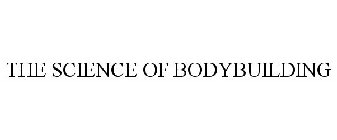 THE SCIENCE OF BODYBUILDING