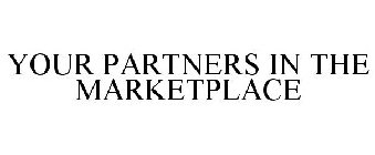 YOUR PARTNERS IN THE MARKETPLACE