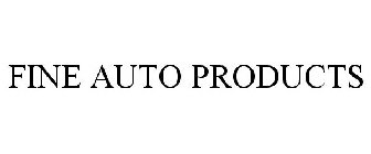 FINE AUTO PRODUCTS