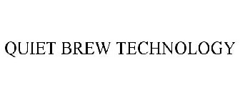 QUIET BREW TECHNOLOGY