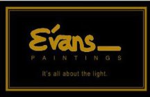 EVANS PAINTINGS IT'S ALL ABOUT THE LIGHT.