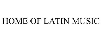 HOME OF LATIN MUSIC