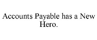 ACCOUNTS PAYABLE HAS A NEW HERO.