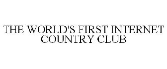 THE WORLD'S FIRST INTERNET COUNTRY CLUB