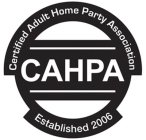CERTIFIED ADULT HOME PARTY ASSOCIATION CAHPA ESTABLISHED 2006