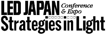 LED JAPAN CONFERENCE & EXPO STRATEGIES IN LIGHT