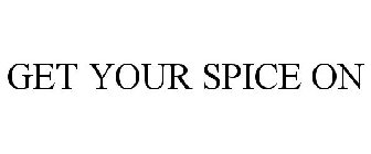 GET YOUR SPICE ON