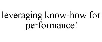 LEVERAGING KNOW-HOW FOR PERFORMANCE!