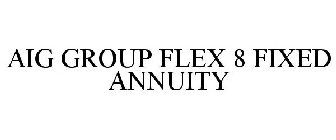 AIG GROUP FLEX 8 FIXED ANNUITY