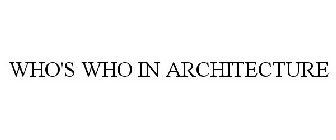 WHO'S WHO IN ARCHITECTURE
