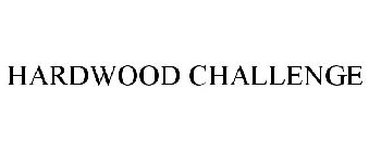 HARDWOOD CHALLENGE