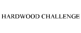 HARDWOOD CHALLENGE