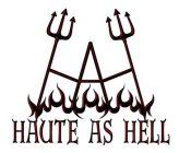 H A H HAUTE AS HELL