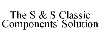 THE S & S CLASSIC COMPONENTS' SOLUTION