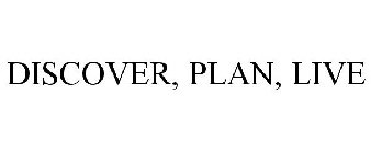 DISCOVER, PLAN, LIVE