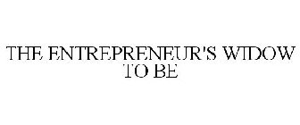 THE ENTREPRENEUR'S WIDOW TO BE