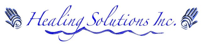 HEALING SOLUTIONS INC. HOLISTIC APPROACHES TO WELLNESS