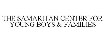 THE SAMARITAN CENTER FOR YOUNG BOYS & FAMILIES