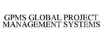 GPMS GLOBAL PROJECT MANAGEMENT SYSTEMS