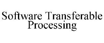 SOFTWARE TRANSFERABLE PROCESSING