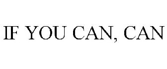 IF YOU CAN, CAN