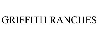 GRIFFITH RANCHES