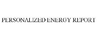 PERSONALIZED ENERGY REPORT
