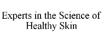 EXPERTS IN THE SCIENCE OF HEALTHY SKIN