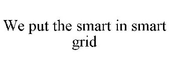 WE PUT THE SMART IN SMART GRID