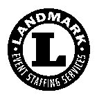 ·LANDMARK· EVENT STAFFING SERVICES L