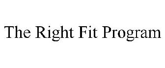 THE RIGHT FIT PROGRAM