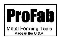 PROFAB METAL FORMING TOOLS MADE IN THE U.S.A.