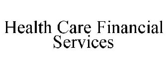 HEALTH CARE FINANCIAL SERVICES